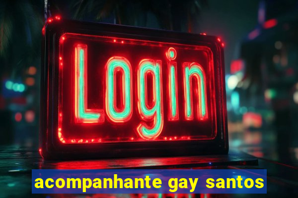 acompanhante gay santos